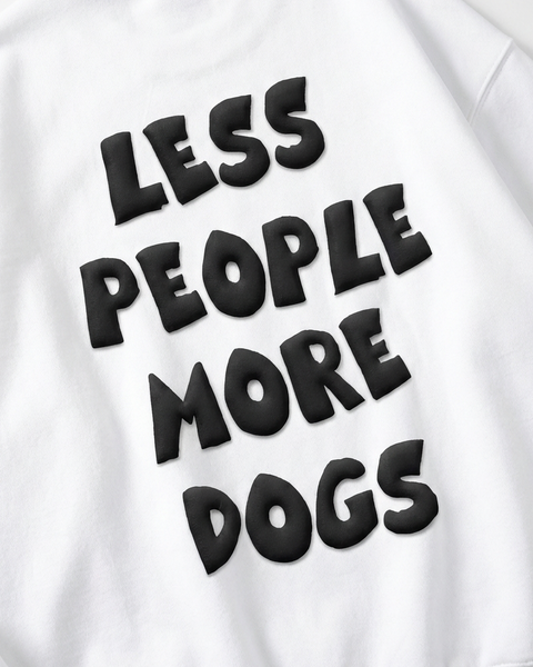 LESS PEOPLE MORE DOGS
