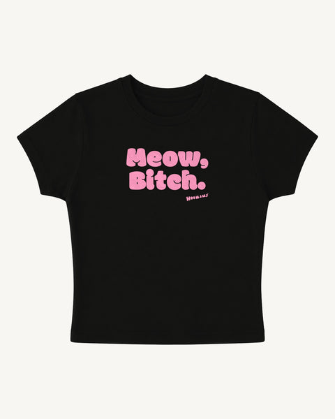 Black baby tee with 'Meow, Bitch.' pink bubble letter print and a small Hoomans signature, front flat lay, Hoomans India