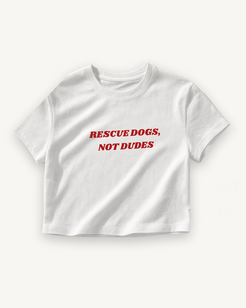 Rescue Dogs Not Dudes white baby tee – front flat lay – Hoomans India