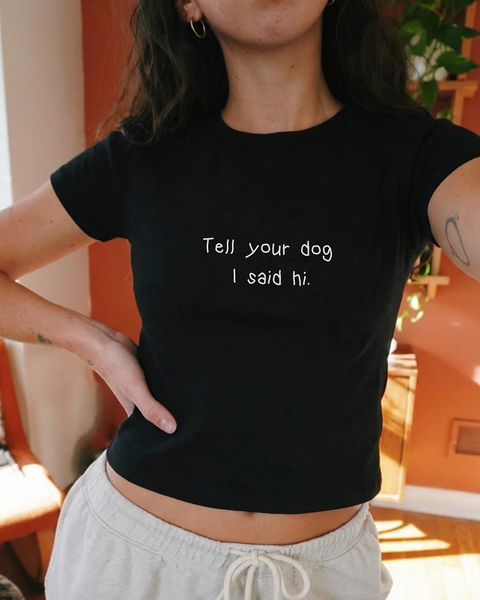 Tell Your Dog Baby Tee